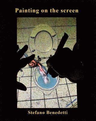 Stefano Benedetti - Painting on the screen, Häftad