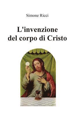 bokomslag L'invenzione del corpo di Cristo