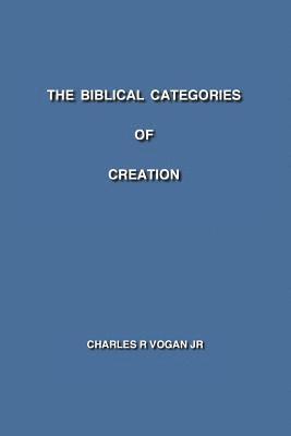 The Biblical Categories of Creation 1