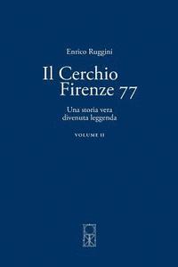 bokomslag Il Cerchio Firenze 77 Volume II: Una storia vera divenuta leggenda