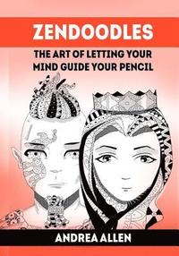 bokomslag Zendoodles: The art of letting your mind guide your pencil