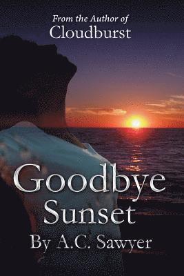 A. C. Sawyer - Goodbye Sunset: sequel to cloudburst, Häftad