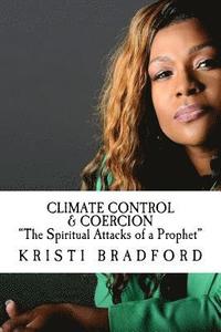 bokomslag Climate Control & Coercion "The spiritual attacks of a Prophet"