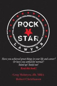 bokomslag Rockstar Lawyer: Have you achieved great things in your life and career? Or have you settled for normal? Stand up! Stand out! You must
