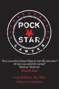 bokomslag Rockstar Lawyer: Have you achieved great things in your life and career? Or have you settled for normal? Stand up! Stand out! You must read this book.