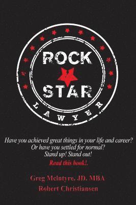 Rockstar Lawyer: Have you achieved great things in your life and career? Or have you settled for normal? Stand up! Stand out! You must 1