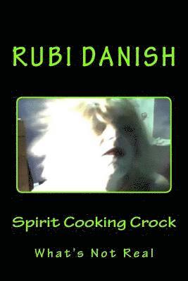 bokomslag Spirit Cooking Crock: What's Not Real