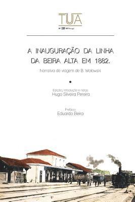 bokomslag A inauguracao da linha da Beira Alta em 1882: Narrativa de viagem de B. Wolowski