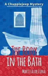 bokomslag The Body in the Bath: A Chupplejeep Mystery