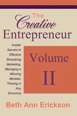 The Creative Entrepreneur 2: Insider Secrets to Effective Shoestring Marketing, Managing a Winning Mindset, and Thriving in Any Economy 1