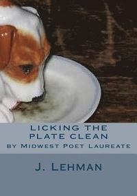 bokomslag Licking the Plate Clean: by Midwest Poet Laureate