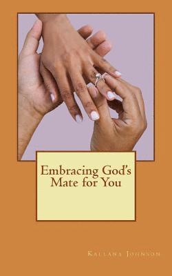 Kallana L. Johnson - Embracing God's Mate for You, Häftad
