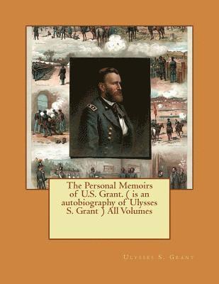 Ulysses S. Grant - The Personal Memoirs of U.S. Grant. ( is an autobiography of Ulysses S. Grant ) All Volumes, Häftad