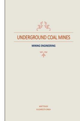Underground Coal Mines: based on syllabus prescribed by CSVTU 4th Semester (Mining Engineering) 1