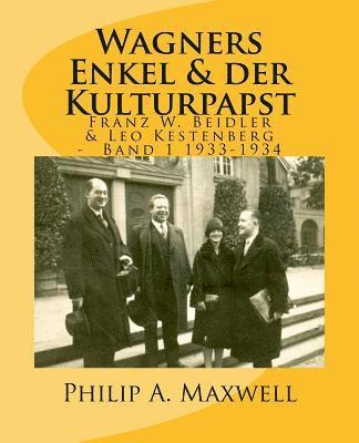 Wagners Enkel & der Kulturpapst: Franz W. Beidler & Leo Kestenberg Band1 1933-1934 1