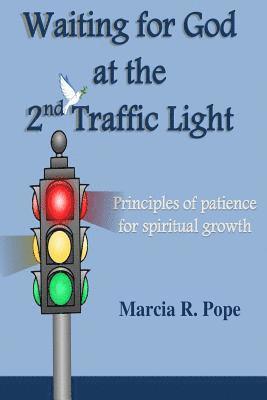 bokomslag Waiting for God at the 2nd Traffic Light: Principles of Patience for Spiritual Growth