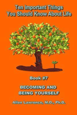 bokomslag Ten Important Things You Should Know About Life: Becoming and Being Yourself - Book #7