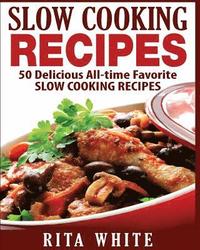 bokomslag Slow Cooking Recipes: 50 Top rated recipes for your Soul: A simple a way to make delicious Slow Cooking Recipes