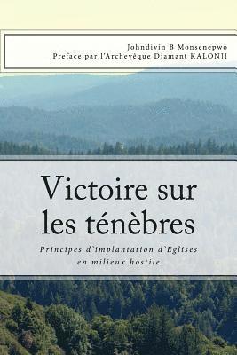 bokomslag Victoire sur les ténèbres: Principes d'implantation d'Eglises en milieux hostile