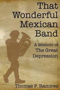 bokomslag That Wonderful Mexican Band: A Memoir of The Great Depression