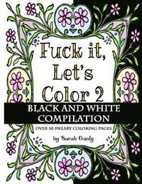 bokomslag Fuck It, Let's Color 2 Black and White Compilation