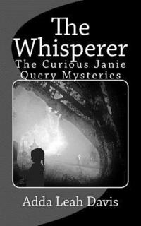 bokomslag The Whisperer: The Curious Janie Query Mysteries