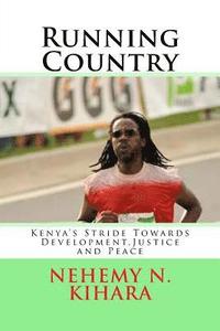 bokomslag Running Country: Kenya's Stride Towards Development, Justice and Peace