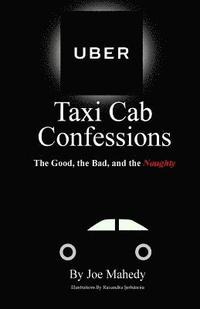 bokomslag UBER Taxi Cab Confessions: An Illustrated Collection of Hilarious & Edgy Stories of my UBER driving Experiences