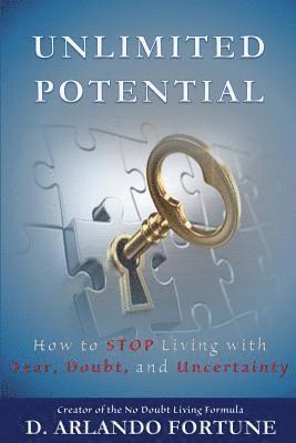 bokomslag Unlimited Potential: How to STOP Living with Fear, Doubt, and Uncertainty