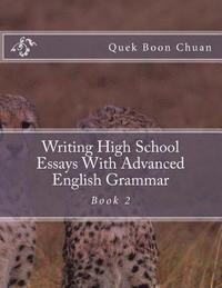 bokomslag Writing High School Essays With Advanced English Grammar: Book 2