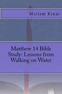 bokomslag Matthew 14 Bible Study: Lessons from Walking on Water