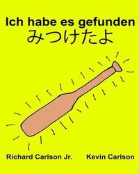 bokomslag Ich habe es gefunden: Ein Bilderbuch für Kinder Deutsch-Japanisch (Zweisprachige Ausgabe) (www.rich.center)