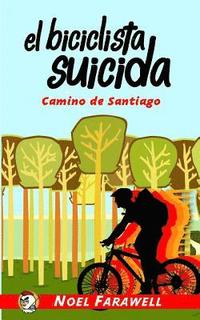 bokomslag El biciclista suicida: Camino de Santiago