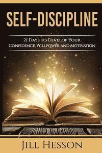 bokomslag Self-Discipline: 21 Days to Develop Your Confidence, Willpower and Motivation