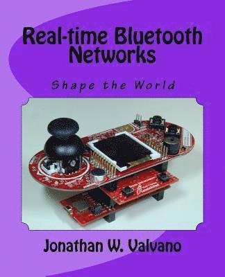 Jonathan W. Valvano - Real-time Bluetooth Networks: Shape the World, Häftad