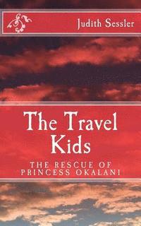 bokomslag The Travel Kids: The Rescue of Princess Okalani