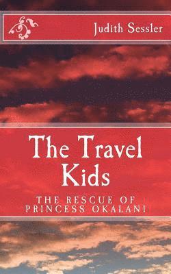 The Travel Kids: The Rescue of Princess Okalani 1