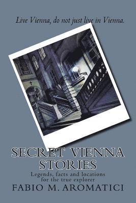 bokomslag Secret Vienna Stories: Legends, facts and locations for the true explorer