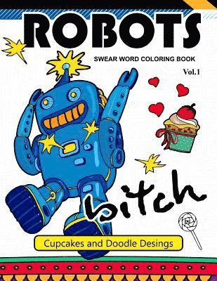 Robot Swear Word Coloring Books Vol.1: CupCake and Doodle Desings 1