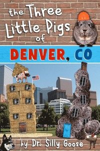 bokomslag The Three Little Pigs of Denver, Co