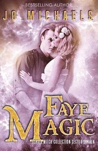 bokomslag Faye Magic: an Adult Dystopian Paranormal Romance: Sector 16 (The Othala Witch Collection)