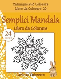 bokomslag Semplici Mandala Libro da Colorare: 24 disegni
