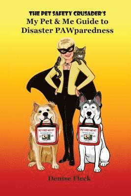 bokomslag The Pet Safety Crusader's My Pet & Me Guide to Disaster PAWparedness