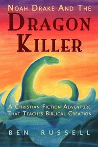 bokomslag Noah Drake And The Dragon Killer: A Christian Fiction Adventure