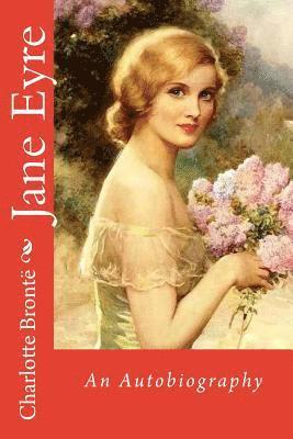 Charlotte Brontë, Paula Benitez - Jane Eyre An Autobiography Charlotte Brontë, Häftad