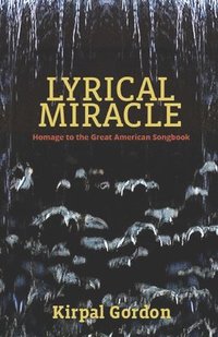 bokomslag Lyrical Miracle: Homage to the Great American Songbook