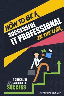 How to Be a Successful It Professional in the USA: A Checklist and Easy Guide to Success 1