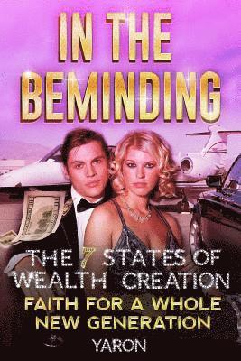 Yaron - In The Beminding: The 7 States of Wealth Creation - Faith for a Whole New Generation, Häftad