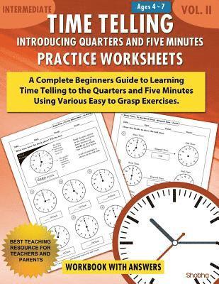 Time Telling - Introducing Quarters and Five Minutes - Practice Worksheets Workbook With Answers: Daily Practice Guide for Elementary Students 1