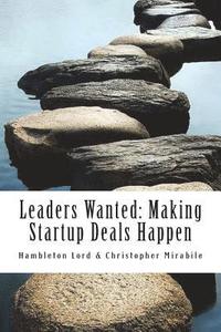 bokomslag Leaders Wanted: Making Startup Deals Happen: Advanced Techniques in Deal Leadership and Due Diligence for Early Stage Investors